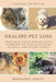 Healing Pet Loss: Practical Steps for Coping and Comforting Messages from Animals and Spirit Guides Second Edition by Marianne Soucy