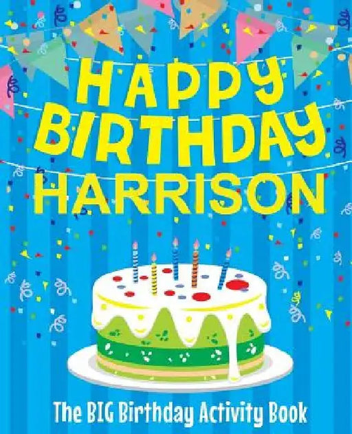 Happy Birthday Harrison - The Big Birthday Activity Book: (Personalized Children's Activity Book) by Birthdaydr
