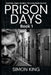 Prison Days: True Diary Entries by a Maximum Security Prison Officer, June 2018 by Simon King