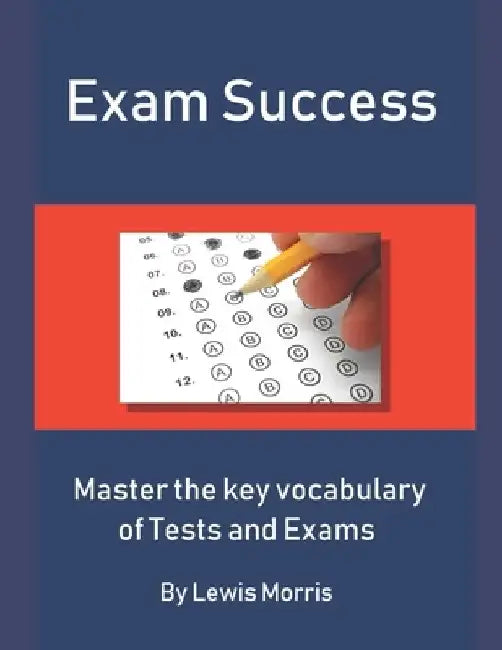 Exam Success: Master the Key Vocabulary of Tests and Exams by Lewis Morris