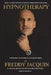 Hypnotherapy: Methods, Techniques and Philosophies of Freddy Jacquin by Freddy H. Jacquin B. Sc