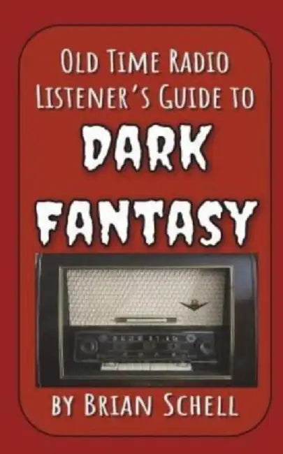 Old-Time Radio Listener's Guide to Dark Fantasy by Schell