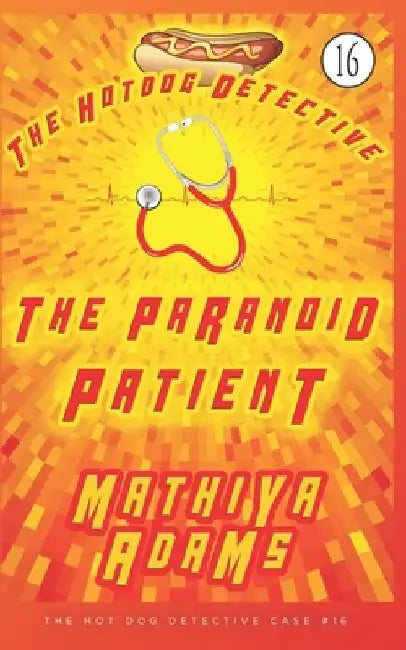 The Paranoid Patient: The Hot Dog Detective (A Denver Detective Cozy Mystery) by Mathiya Adams