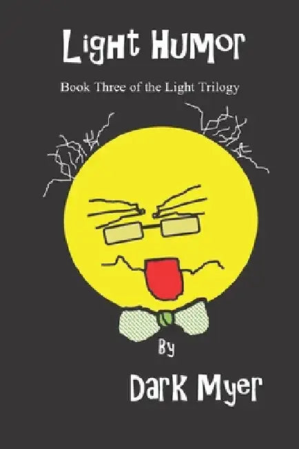 Light Humor: Book Three in the Light Trilogy by Dark Myer