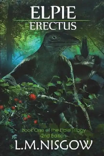 Elpie Erectus: Book One of the Elpie Trilogy by L. M. Nisgow