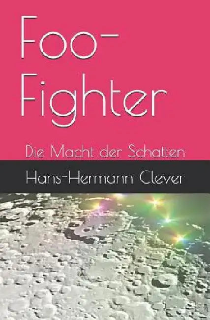 Foo-Fighter: Die Macht Der Schatten by Clever, Hans-Hermann