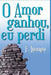 O Amor Ganhou, Eu Perdi! by Luongo, F.