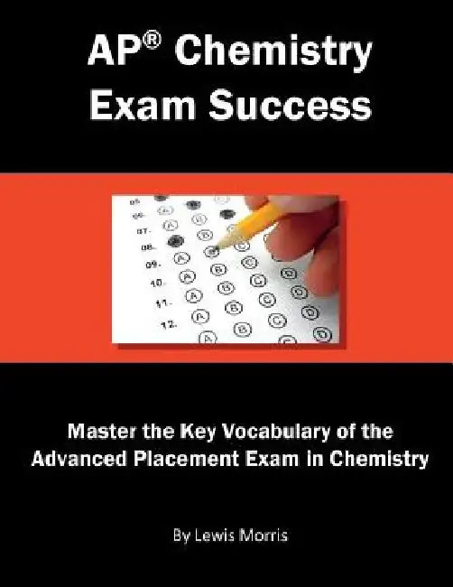 AP Chemistry Exam Success: Master the Key Vocabulary of the Advanced Placement Exam in Chemistry by Lewis Morris