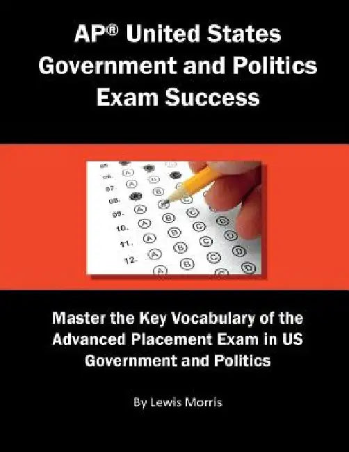 AP United States Government and Politics Exam Success: Master the Key Vocabulary of the Advanced Placement Exam in US Government and Politics by Lewis Morris