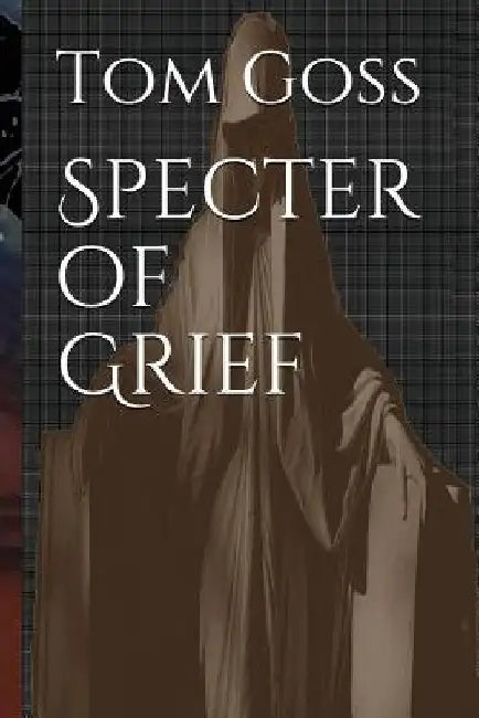 Specter of Grief by Tom Goss