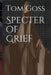Specter of Grief by Tom Goss