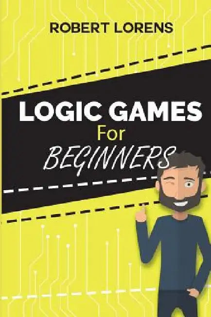 Logic Games For Beginners: Mirukuti Logic Puzzles with Answers by Robert Lorens