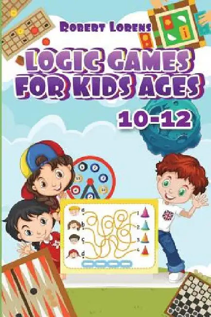 Logic Games For Kids 10-12: Grand Tour Logic Puzzles with Answers by Robert Lorens