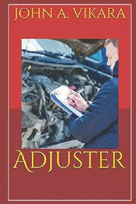 Adjuster by John a. Vikara