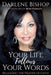 Your Life Follows Your Words: Releasing the Power of Faith by Darlene Bishop