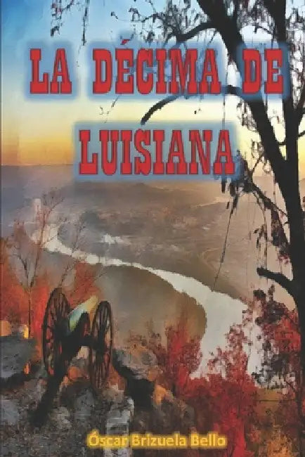 La Décima de Luisiana by Brizuela Bello, Óscar