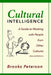 Cultural Intelligence: A Guide to Working with People from Other Cultures by Brooks Peterson