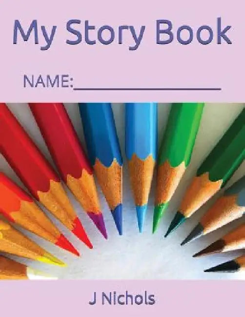 My Story Book: Name: ____________________ by J. Nichols