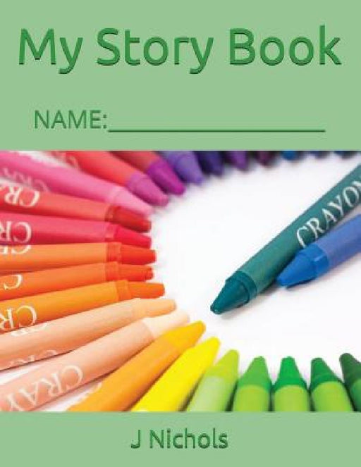 My Story Book: Name: ____________________ by J. Nichols