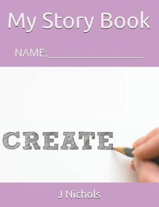 My Story Book: Name: ____________________ by J. Nichols