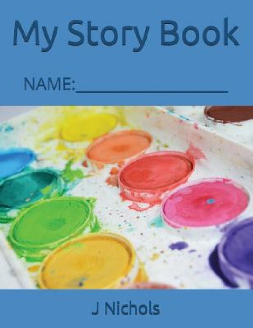 My Story Book: Name: ____________________ by J. Nichols