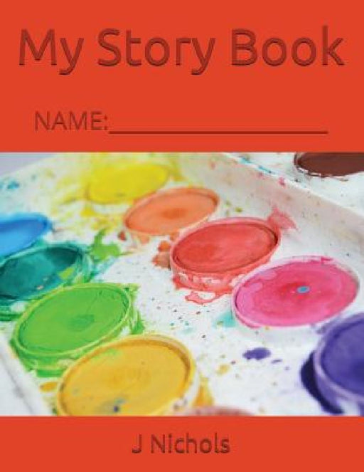 My Story Book: Name: ____________________ by J. Nichols
