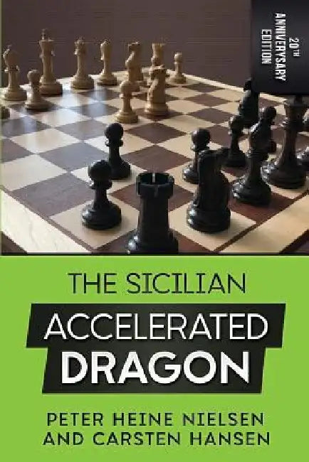 The Sicilian Accelerated Dragon - 20th Anniversary Edition by Carsten Hansen