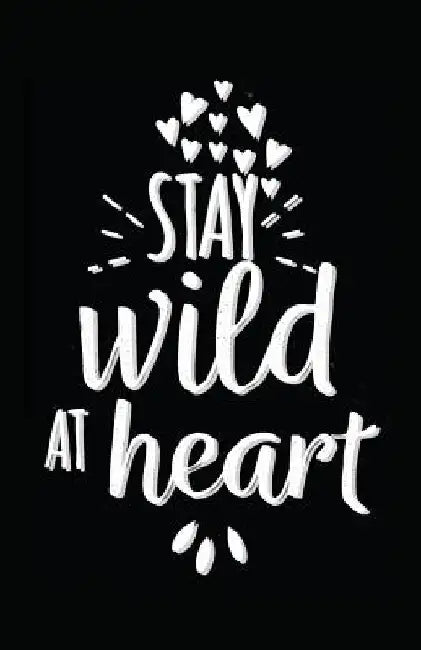Stay Wild at Heart by Myfreedom Journals