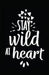 Stay Wild at Heart by Myfreedom Journals