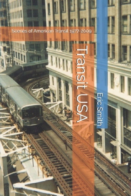 Transit USA: Scenes of American Transit 1977-2009 by Eric Smith