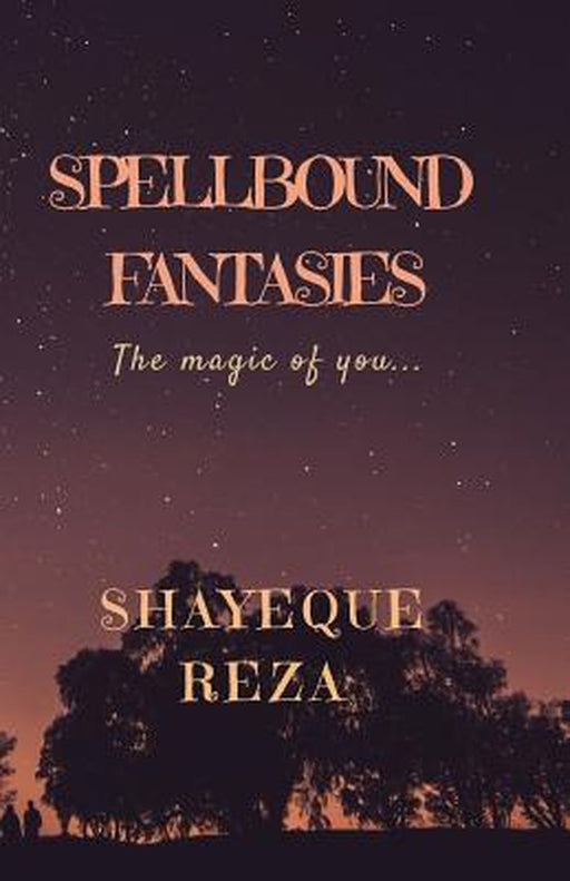 Spellbound Fantasies: The Magic of You... by Reza, Shayeque