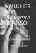 A Mulher Que Desejava Ficar Só: Texto Teatral by de, Mauricio
