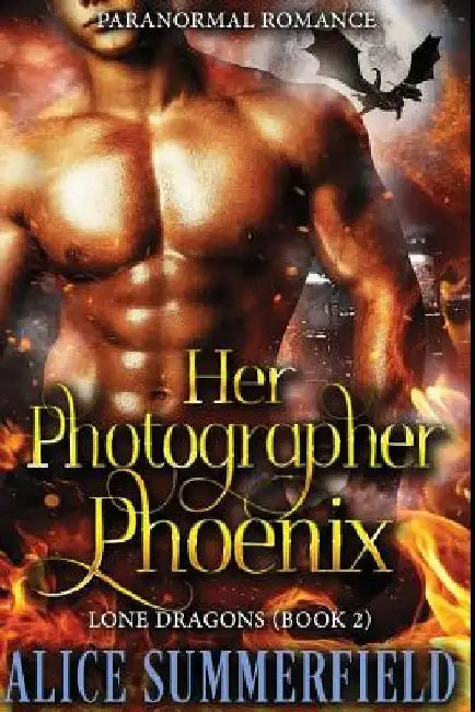 Her Photographer Phoenix: A Paranormal Romance by Alice Summerfield