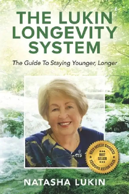 The Lukin Longevity System: The Guide To Staying Younger, Longer: Secrets uncovered: how to look younger, feel sharper & enjoy LIFE wheather you're 18 by Natasha Lukin