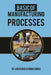 Basic of manufacturing processes: Industrial Manufacturing by Abhishek Kumar Singh