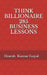 Think Billionaire 285 Business Lessons: How to Make Customer for Life, Customer Success, Customer Relationship, Customer Support, Customer Service, Cu by Dinesh Kumar Goyal