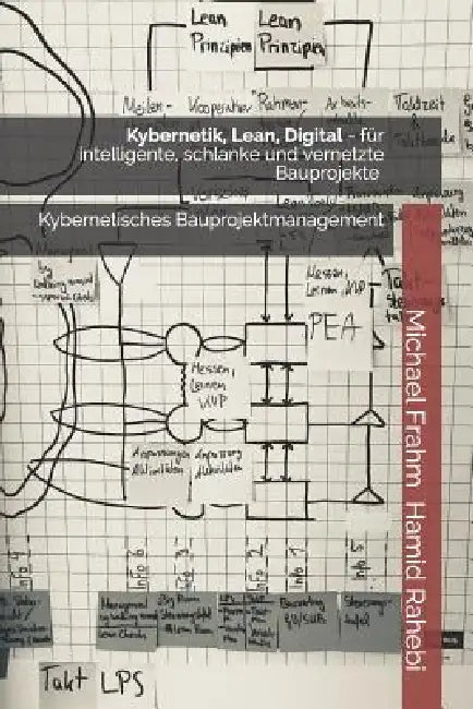 Kybernetik, Lean, Digital: für intelligente, schlanke und vernetzte Bauprojekte by Hamid Rahebi, Michael Frahm