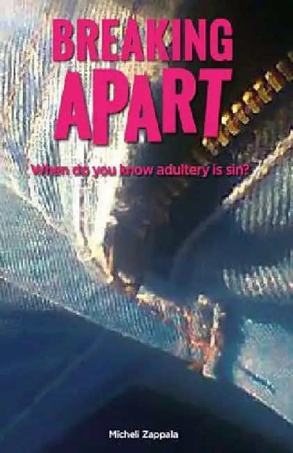 Breaking Apart: When Do You Know Adultery Is Sin? by Micheli S. S. Zappala