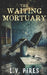 The Waiting Mortuary by L. V. Pires