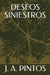 Deseos Siniestros by Pintos, J. a.