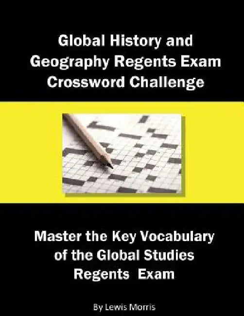 Global History and Geography Regents Exam Crossword Challenge: Master the Key Vocabulary of the Global Studies Regents Examby by Lewis Morris