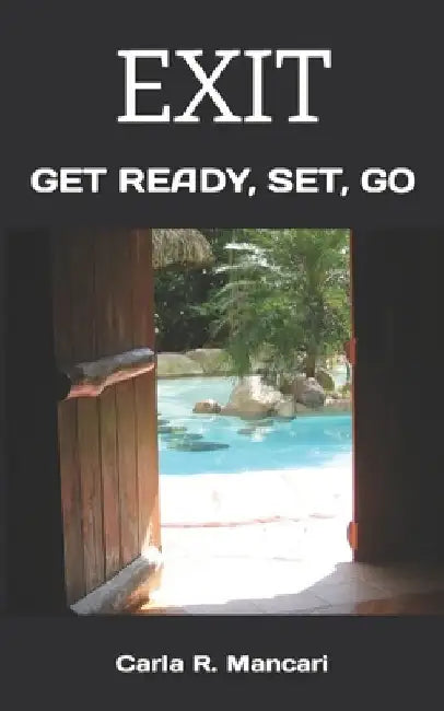Exit: Get Ready, Set, Go by Carla R. Mancari