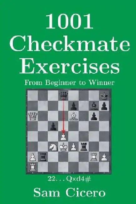 1001 Checkmate Exercises: From Beginner to Winner by Sam Cicero
