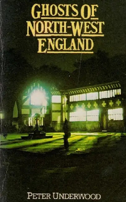 Ghosts of North-West England by Peter Underwood
