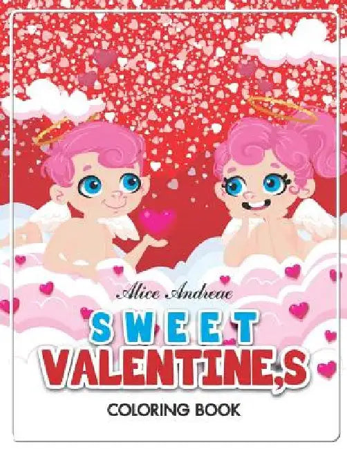 Valentine Coloring Book: coloring and activity books for kids ages 4-8 by Alice Andreae