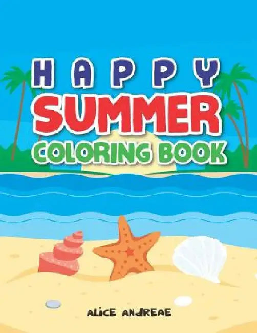 Summer Coloring Book: coloring and activity books for kids ages 4-8 by Alice Andreae
