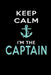 Keep Calm I'm The Captain by Sjg Publishing