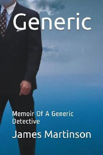 Generic: Memoir of a Generic Detective by James Martinson