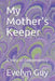 My Mother's Keeper: A story of Codependency by Evelyn Guy