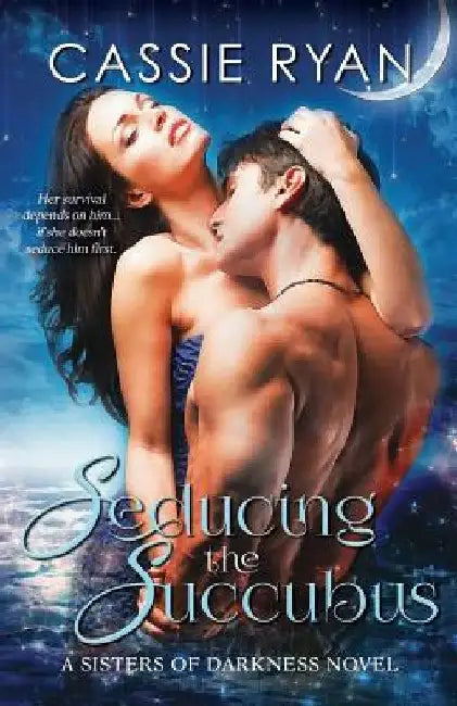 Seducing the Succubus by Cassie Ryan